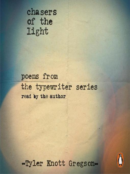 Title details for Chasers of the Light by Tyler Knott Gregson - Available